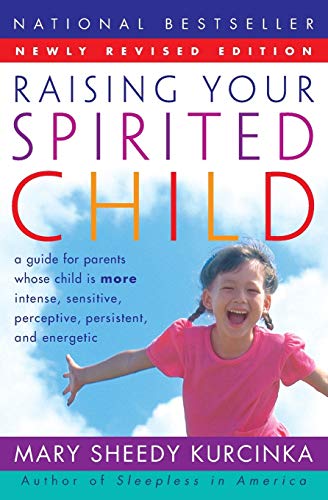 Stock image for Raising Your Spirited Child: A Guide for Parents Whose Child Is More Intense, Sensitive, Perceptive, Persistent, and Energetic for sale by SecondSale