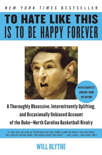 Stock image for To Hate Like This Is to Be Happy Forever: A Thoroughly Obsessive, Intermittently Uplifting, and Occasionally Unbiased Account of the Duke-North Carolina Basketball Rivalry for sale by SecondSale