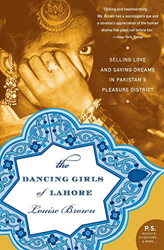 Imagen de archivo de The Dancing Girls of Lahore: Selling Love and Saving Dreams in Pakistan's Pleasure District a la venta por Wonder Book