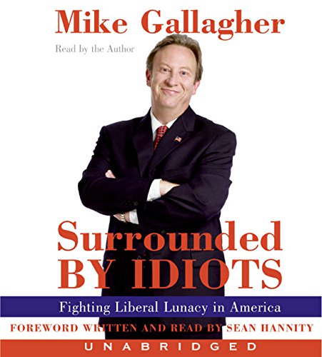 9780060740498: Surrounded By Idiots: Fighting Liberal Lunacy In America