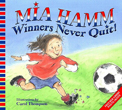 9780060740504: Mia Hamm: Winners Never Quit!