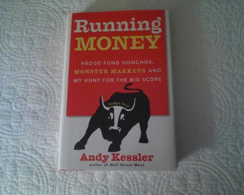 9780060740641: Running Money: Hedge Fund Honchos, Monster Markets and My Hunt for the Big Score