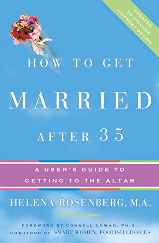 Stock image for How to Get Married After 35 Revised Edition: A User's Guide to Getting to the Altar for sale by Ergodebooks