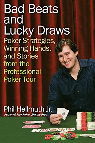 Imagen de archivo de Bad Beats and Lucky Draws: Poker Strategies, Winning Hands, and Stories from the Professional Poker Tour a la venta por SecondSale