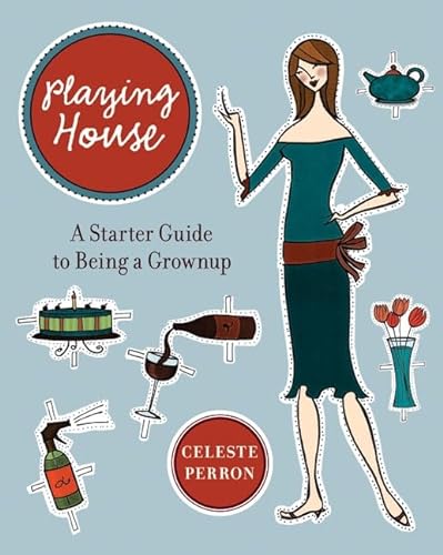 Beispielbild fr Playing House : A Starter Guide to Being a Grown-Up zum Verkauf von Better World Books