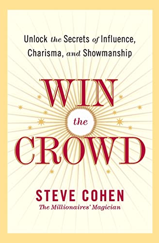 Imagen de archivo de Win the Crowd: Unlock the Secrets of Influence, Charisma, and Showmanship a la venta por BooksRun