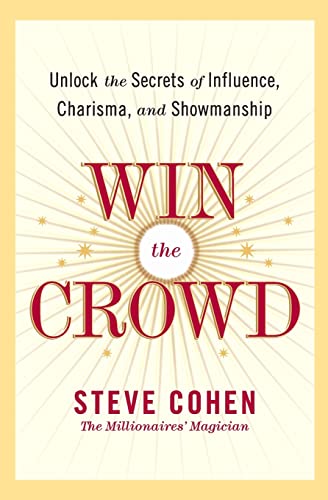 9780060742058: Win the Crowd: Unlock The Secrets Of Influence, Charisma, And Showmanshi p