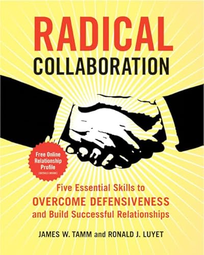 Beispielbild fr Radical Collaboration : Five Essential Skills to Overcome Defensiveness and Build Successful Relationships zum Verkauf von Better World Books