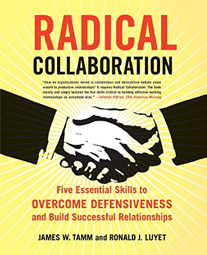 Imagen de archivo de Radical Collaboration: Five Essential Skills to Overcome Defensiveness and Build Successful Relationships a la venta por Your Online Bookstore