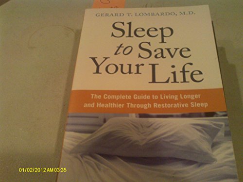 9780060742546: Sleep to Save Your Life: The Complete Guide To Living Longer And Healthier Through Restorative Sleep