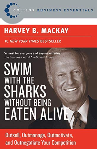 Imagen de archivo de Swim with the Sharks Without Being Eaten Alive: Outsell, Outmanage, Outmotivate, and Outnegotiate Your Competition (Collins Business Essentials) a la venta por SecondSale