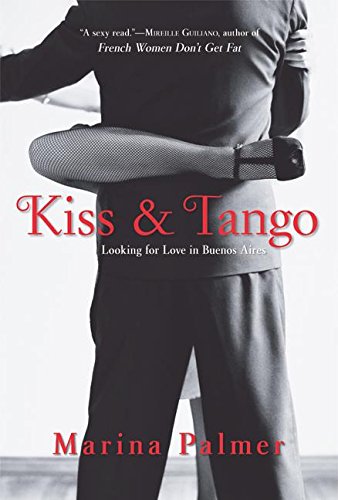 Beispielbild fr Kiss and Tango : Looking for Love in Buenos Aires zum Verkauf von Better World Books