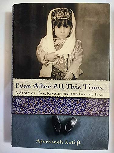Imagen de archivo de Even After All This Time: A Story of Love, Revolution, and Leaving Iran a la venta por Open Books