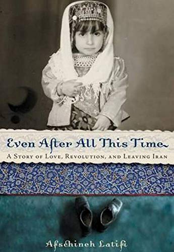 Stock image for Even After All This Time : A Story of Love, Revolution, and Leaving Iran for sale by BookHolders