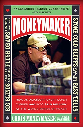 Stock image for Moneymaker : How an Amateur Poker Player Turned $40 into $2. 5 Million at the World Series of Poker for sale by Better World Books: West