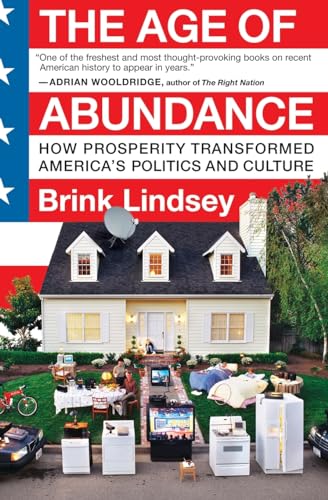 Stock image for The Age of Abundance: How Prosperity Transformed America's Politics and Culture for sale by SecondSale