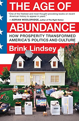 9780060747671: The Age of Abundance: How Prosperity Transformed America's Politics and Culture