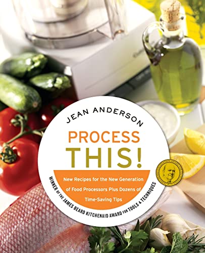 9780060748296: Process This!: New Recipes For The New Generation Of Food Processors + Dozens Of Time-Saving Tips: New Recipes for the New Generation of Food Processors Plus Dozens of Time-Saving Tips