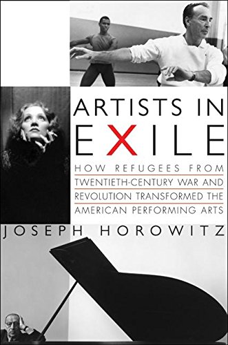 Stock image for Artists in Exile: How Refugees from Twentieth-Century War and Revolution Transformed the American Performing Arts for sale by More Than Words