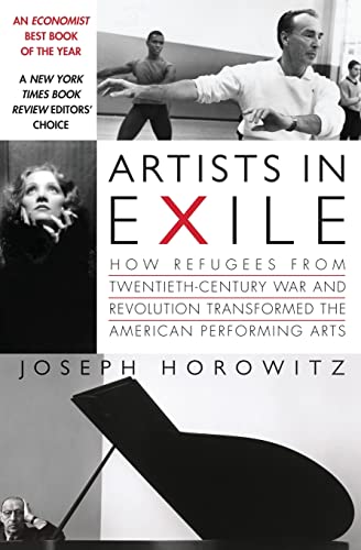 Imagen de archivo de Artists in Exile: How Refugees from Twentieth-Century War and Revolution Transformed the American Performing Arts a la venta por Books Unplugged