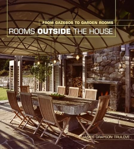 Imagen de archivo de Rooms Outside the House: From Gazebos to Garden Rooms a la venta por HPB Inc.