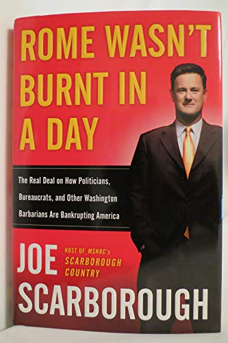 Beispielbild fr Rome Wasn't Burnt in a Day: The Real Deal on How Politicians, Bureaucrats, and Other Washington Barbarians are Bankrupting America zum Verkauf von SecondSale
