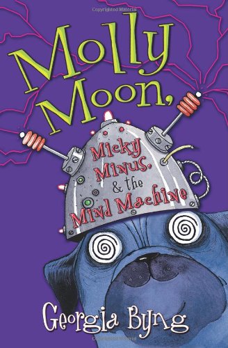 Beispielbild fr Molly Moon, Micky Minus, & the Mind Machine (Molly Moon, 4) zum Verkauf von SecondSale