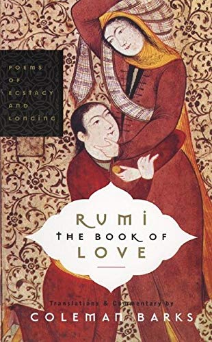 Beispielbild fr Rumi The Book Of Love: Poems Of Ecstasy And Longing zum Verkauf von SecondSale