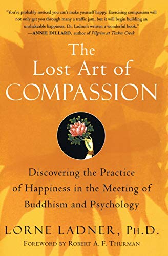 Imagen de archivo de The Lost Art of Compassion: Discovering the Practice of Happiness in the Meeting of Buddhism and Psychology a la venta por Orion Tech