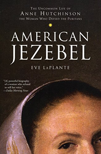 Stock image for American Jezebel: The Uncommon Life of Anne Hutchinson, the Woman for sale by Hawking Books