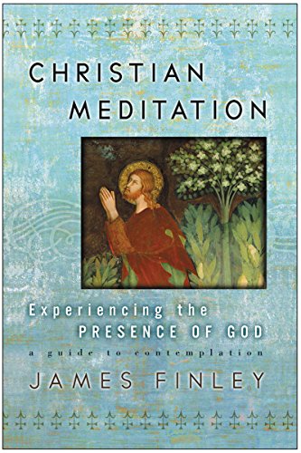 Christian Meditation: Experiencing the Presence of God (9780060750640) by Finley, James