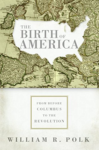 Imagen de archivo de The Birth of America: From Before Columbus to the Revolution a la venta por ThriftBooks-Atlanta