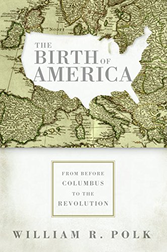 Stock image for The Birth of America: From Before Columbus to the Revolution for sale by ThriftBooks-Atlanta