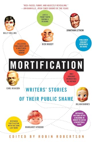 Stock image for Mortification : Writers' Stories of Their Public Shame for sale by Better World Books