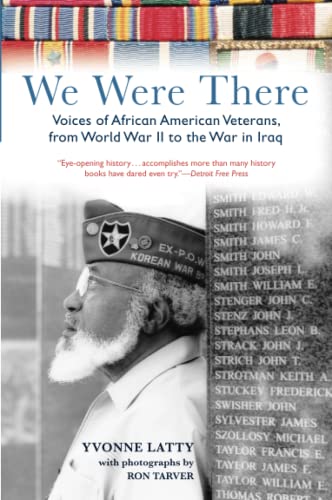 We Were There: Voices of African American Veterans, from World War II to the War in Iraq (9780060751593) by Latty, Yvonne