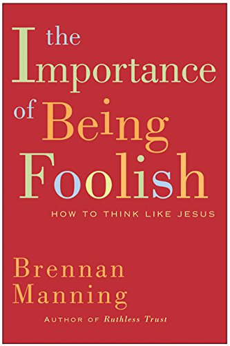 Beispielbild fr The Importance of Being Foolish: How to Think Like Jesus zum Verkauf von Wonder Book