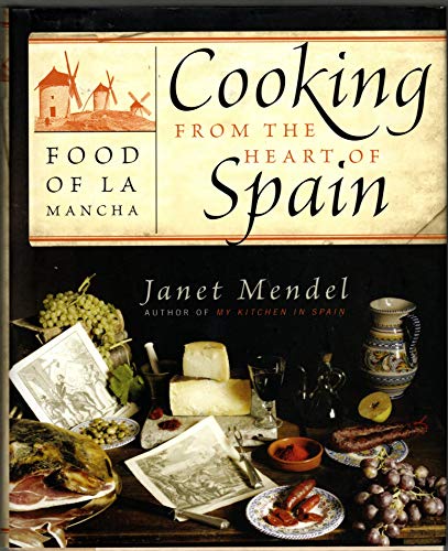 Stock image for Cooking from the Heart of Spain : Food of la Mancha for sale by Better World Books