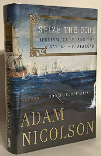 Beispielbild fr Seize the Fire: Heroism, Duty, and the Battle of Trafalgar zum Verkauf von BookHolders