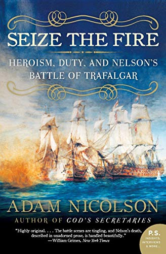 Beispielbild fr Seize the Fire: Heroism, Duty, and Nelson's Battle of Trafalgar zum Verkauf von SecondSale