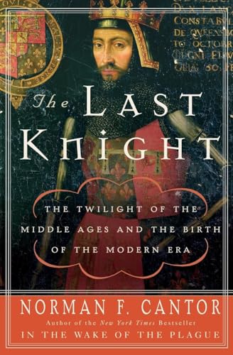 Beispielbild fr The Last Knight: The Twilight of the Middle Ages and the Birth of the Modern Era zum Verkauf von Jenson Books Inc