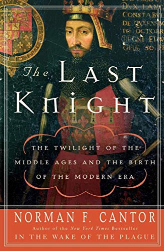 9780060754037: The Last Knight: The Twilight of the Middle Ages and the Birth of the Modern Era