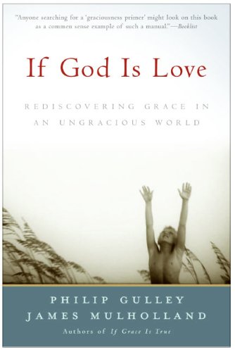Imagen de archivo de If God Is Love: Rediscovering Grace in an Ungracious World a la venta por Hawking Books