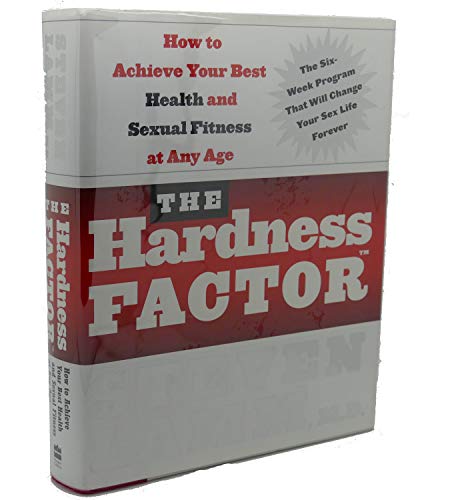 Stock image for The Hardness Factor : How to Achieve Your Best Health and Sexual Fitness at Any Age for sale by Better World Books: West