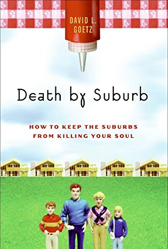 9780060756703: Death by Suburb: How to Keep the Suburbs from Killing Your Soul