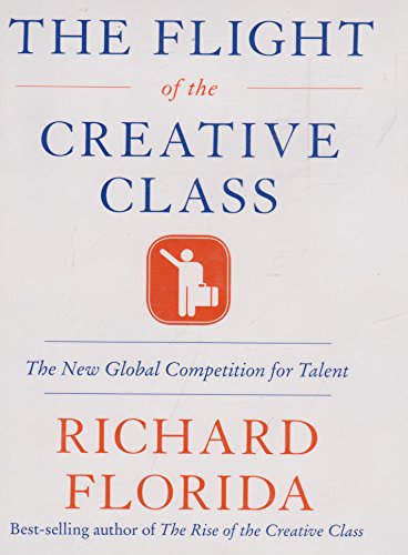 9780060756901: The Flight of the Creative Class: The New Global Competition for Talent