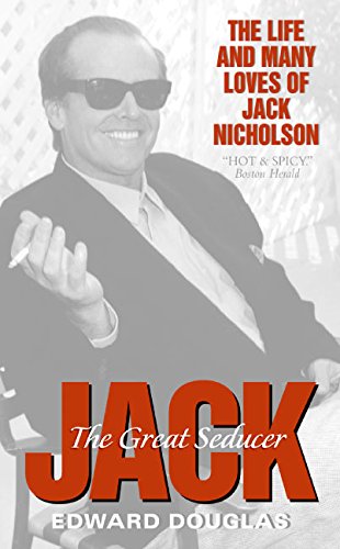 9780060757670: Jack: The Great Seducer: The Life And Many Loves Of Jack Nicholson