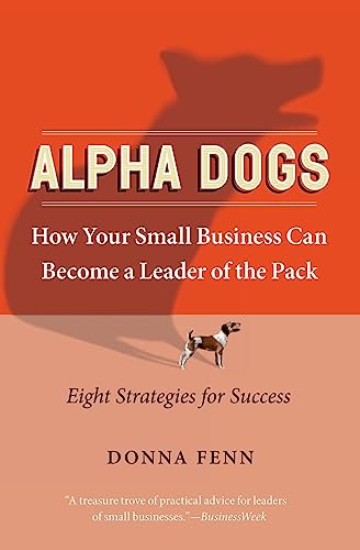 Stock image for Alpha Dogs: How Your Small Business Can Become a Leader of the Pack for sale by SecondSale