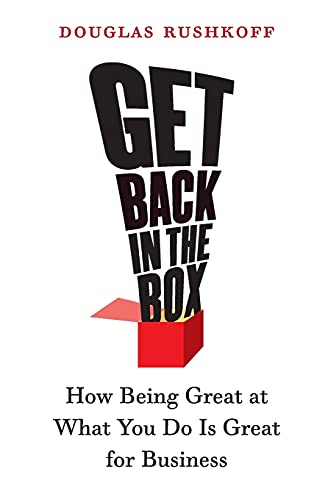 Stock image for Get Back in the Box : How Being Great at What You Do Is Great for Business for sale by Better World Books