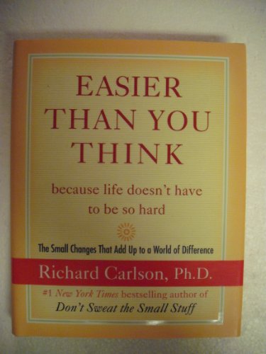 Stock image for Easier Than You Think .because life doesn't have to be so hard: The Small Changes That Add Up to a World of Difference for sale by SecondSale