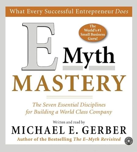 9780060759247: E Myth Mastery: The Seven Essential Disciplines For Building A World Class Company